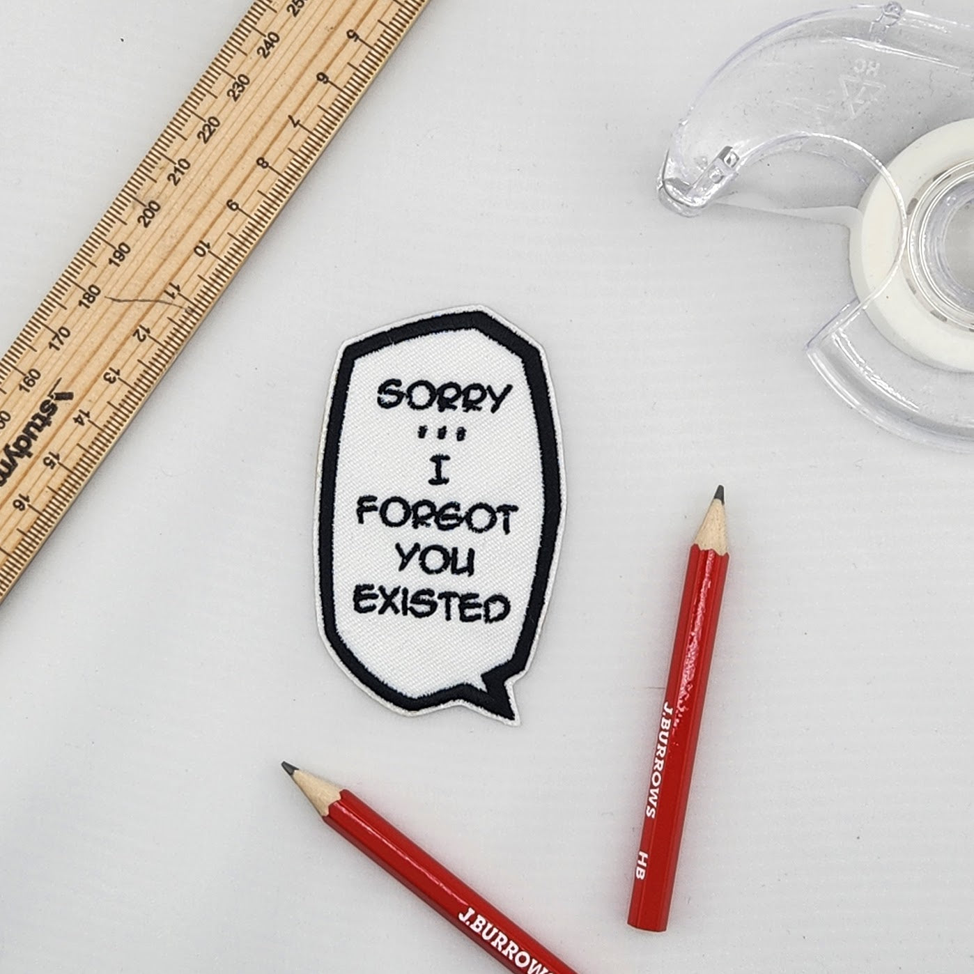 “Sorry… I Forgot You Existed” Embroidered Patch