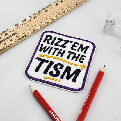 Rizz Em' With The Tism Embroidered Patch
