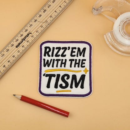 Rizz Em' With The Tism Embroidered Patch